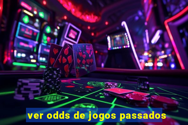 ver odds de jogos passados